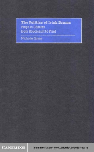 The politics of Irish drama: plays in context from Boucicault to Friel