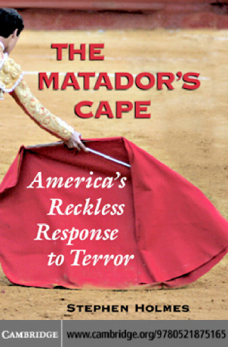 The matador's cape : America's reckless response to terror