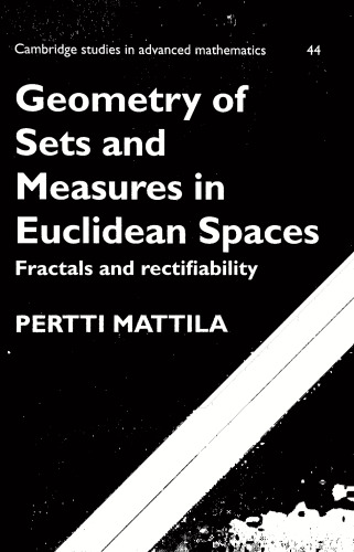Geometry of Sets and Measures in Euclidean Spaces: Fractals and Rectifiability (Cambridge Studies in Advanced Mathematics)