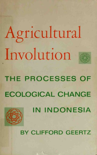 Agricultural involution. The process of ecological change in Indonesia