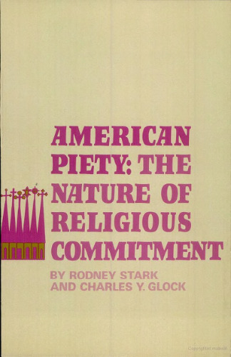 American Piety: The Nature of Religious Commitment (Patterns of Religious Commitment)