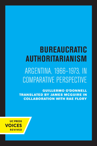 Bureaucratic Authoritarianism: Argentina, 1966-1973, in Comparative Perspective