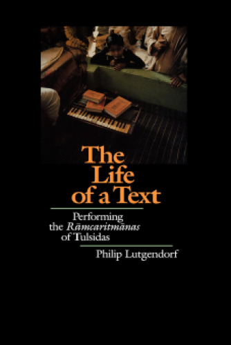The life of a text : performing the Rāmcaritmānas of Tulsidas