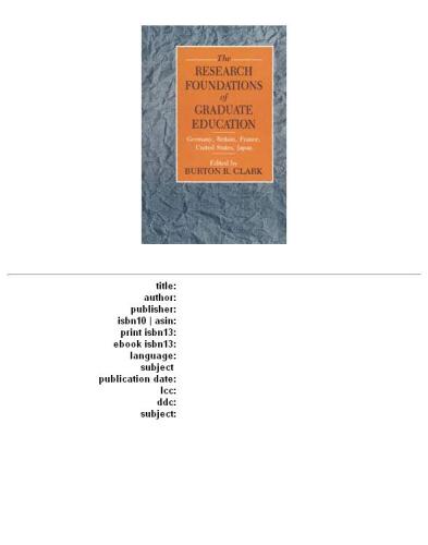 The Research Foundations of Graduate Education: Germany, Britain, France, United States, Japan