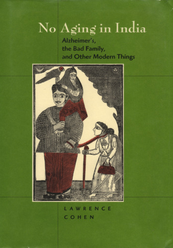 No aging in India: Alzheimer's, the bad family, and other modern things