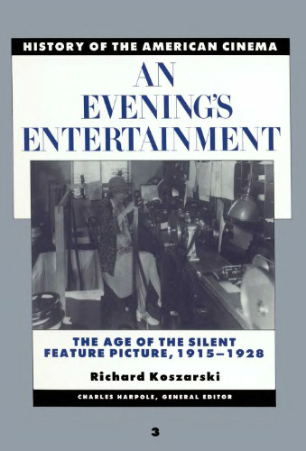 An Evening's Entertainment: The Age of the Silent Feature Picture, 1915-1928