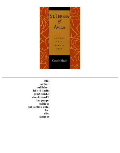 St. Teresa of Avila: author of a heroic life