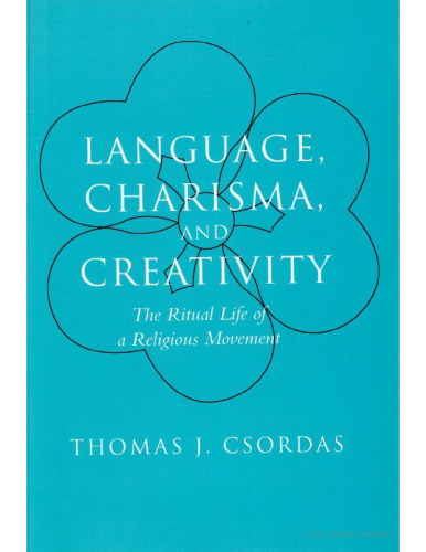 Language, Charisma, and Creativity: The Ritual Life of a Religious Movement