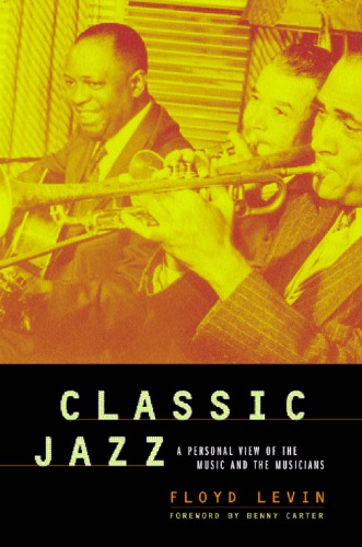 Classic Jazz a Personal View of the Music and the Musicians