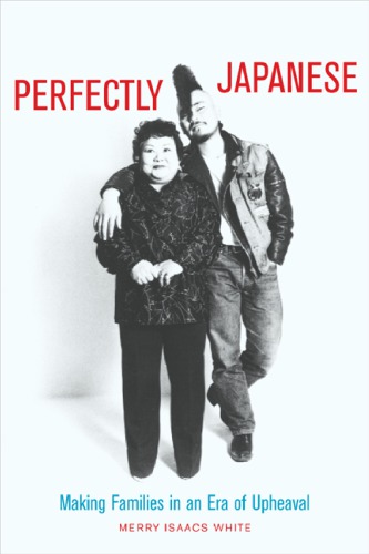 Perfectly Japanese: making families in an era of upheaval