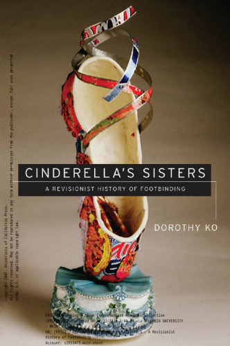 Cinderella’s Sisters: A Revisionist History of Footbinding