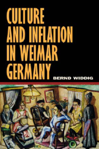 Culture and Inflation in Weimar Germany (Weimar and Now: German Cultural Criticism)