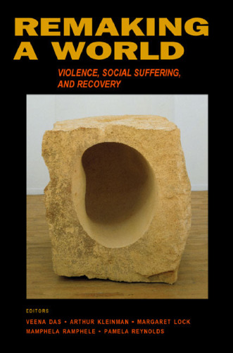Remaking a World: Violence, Social Suffering, and Recovery