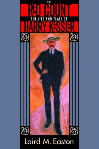 The Red Count: The Life and Times of Harry Kessler