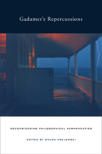 Gadamer's Repercussions: Reconsidering Philosophical Hermeneutics