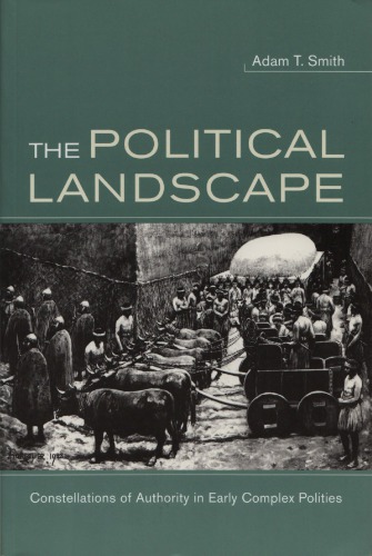 The Political Landscape: Constellations of Authority in Early Complex Polities