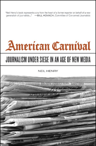 American Carnival: Journalism under Siege in an Age of New Media