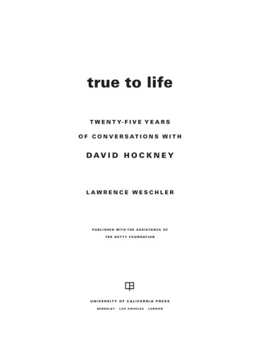 True to Life: Twenty-Five Years of Conversations with David Hockney