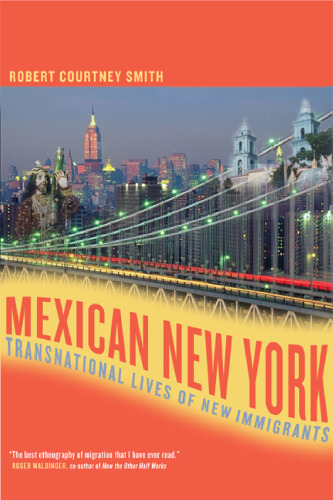 Mexican York: Transnational Lives of New Immigrants