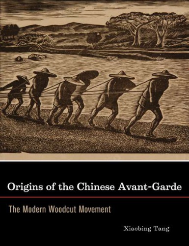 Origins of the Chinese Avant-Garde: The Modern Woodcut Movement