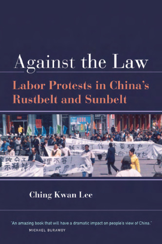 Against the Law: Labor Protests in China's Rustbelt and Sunbelt