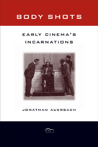 Body Shots: Early Cinema's Incarnations