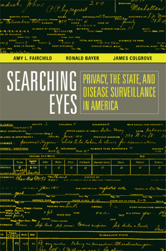 Searching Eyes: Privacy, the State, and Disease Surveillance in America (California Milbank Books on Health and the Public)