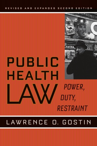 Public Health Law: Power, Duty, Restraint, Revised and Expanded Second Edition (California Milbank Books on Health and the Public)
