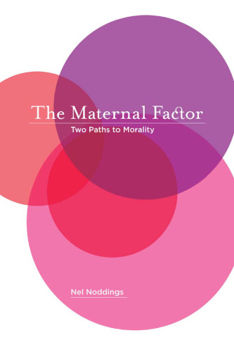 The Maternal Factor : Two Paths to Morality