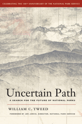 Uncertain path : a search for the future of national parks