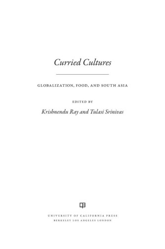 Curried Cultures: Globalization, Food, and South Asia