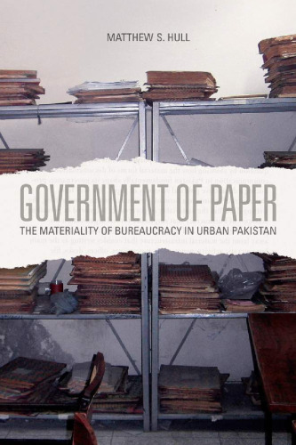 Government of Paper: The Materiality of Bureaucracy in Urban Pakistan