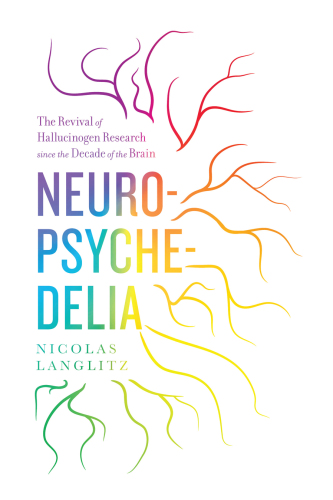 Neuropsychedelia : the revival of hallucinogen research since the decade of the brain