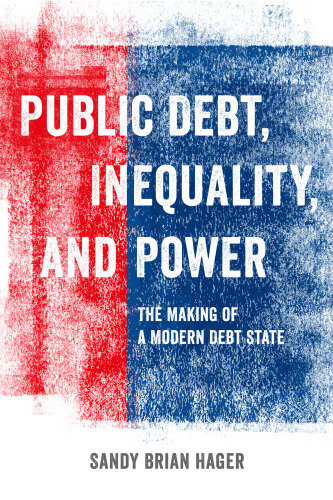 Public Debt, Inequality, and Power: The Making of a Modern Debt State