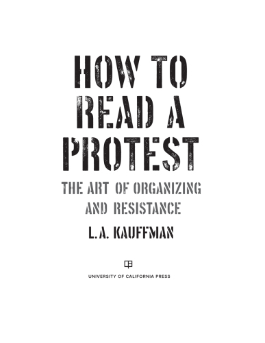 How to Read a Protest: The Art of Organizing and Resistance