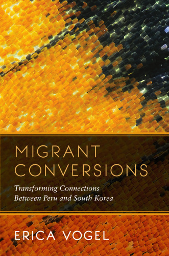 Migrant Conversions: Transforming Connections Between Peru and South Korea