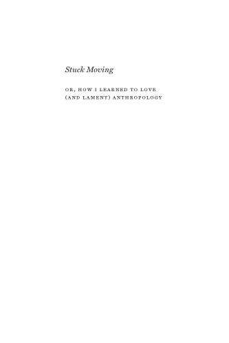 Stuck Moving: Or, How I Learned to Love (and Lament) Anthropology