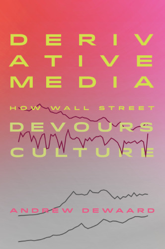 Derivative Media: How Wall Street Devours Culture