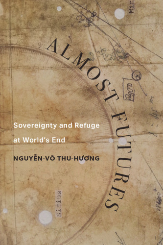 Almost Futures: Sovereignty and Refuge at World’s End