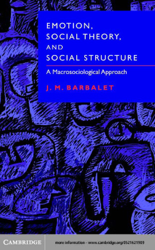 Emotion, Social Theory, and Social Structure: A Macrosociological Approach