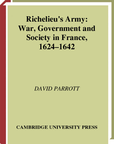 Richelieu’s Army: War, Government and Society in France, 1624-1642