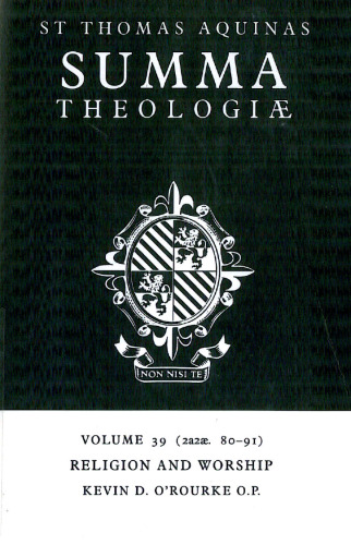 Summa Theologiae: Volume 39, Religion and Worship: 2a2ae. 80-91
