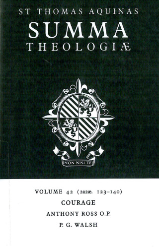 Summa Theologiae: Volume 42, Courage: 2a2ae. 123-140
