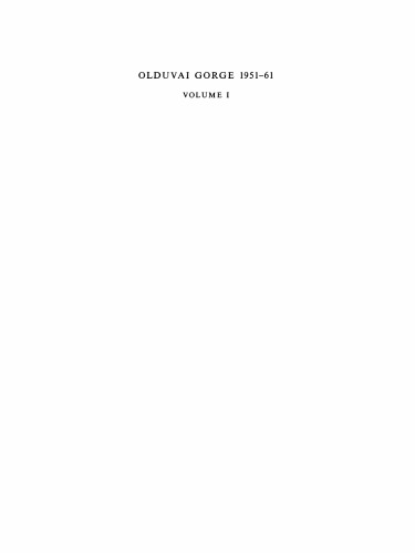 Olduvai Gorge 1951-1961 Volume 1 : Fauna and Background