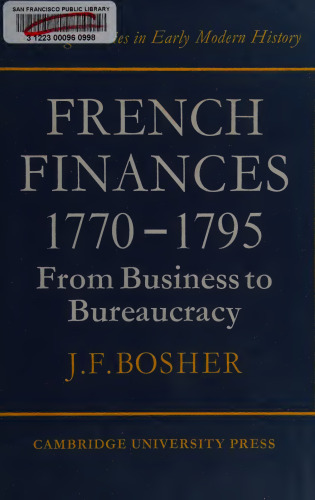 French Finances 1770-1795 From Business to Bureaucracy