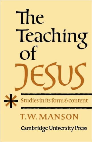 The Teaching of Jesus: Studies of its Form and Content