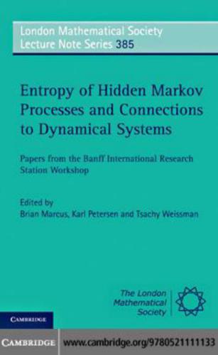 Entropy of Hidden Markov Processes and Connections to Dynamical Systems: Papers from the Banff International Research Station Workshop