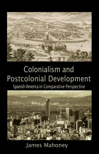 Colonialism and Postcolonial Development: Spanish America in Comparative Perspective