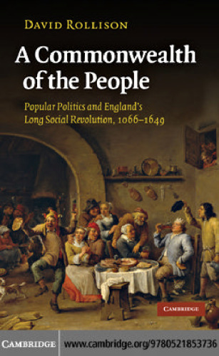 A Commonwealth of the People: Popular Politics and England's Long Social Revolution, 1066-1649
