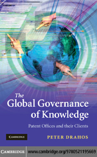 The Global Governance of Knowledge: Patent Offices and Their Clients